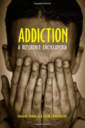 Addiction: A Reference Encyclopedia