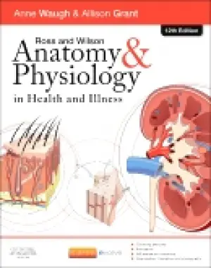 Ross and Wilson: Anatomy and Physiology in Health and Illness