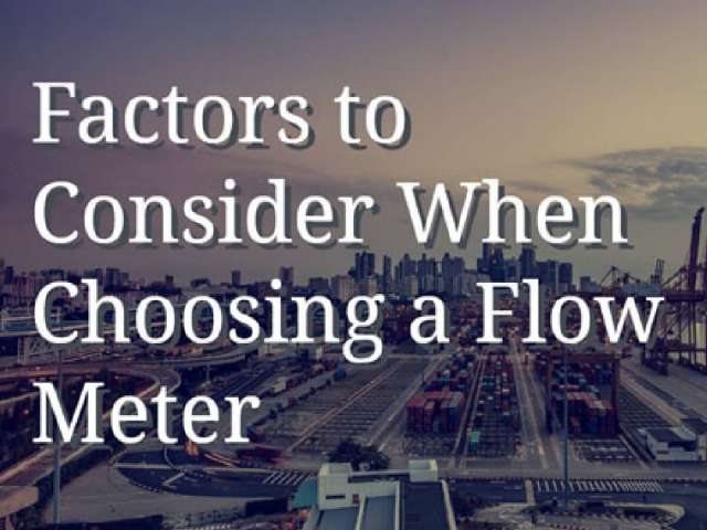 Factors to Consider When Choosing a Flow Meter