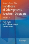 Handbook of Schizophrenia Spectrum Disorders, Volume II: Phenotypic and Endophenotypic Presentations