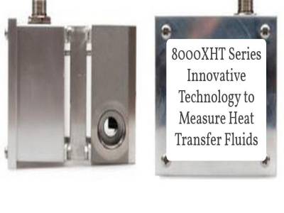 8000XHT Series: Innovative Technology to Measure Heat Transfer Fluids