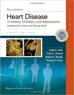 (2-Volume Set) Moss &amp; Adams&#039; Heart Disease in Infants, Children, and Adolescents: Including the Fetus and Young Adult (Allen, Moss And Adams&#039; Heart Disease In Infants, Children, And Adolescents)