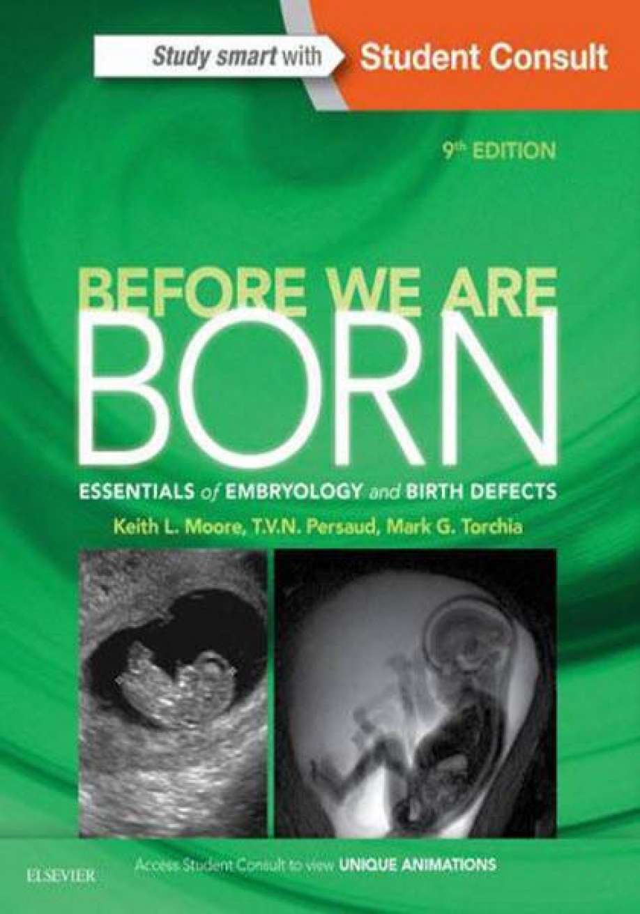 Before We Are Born: Essentials of Embryology and Birth Defects, 9th Ed.