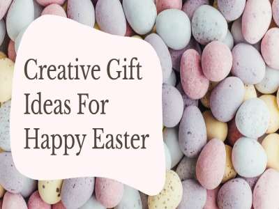 Creative Gift Ideas for Happy Easter