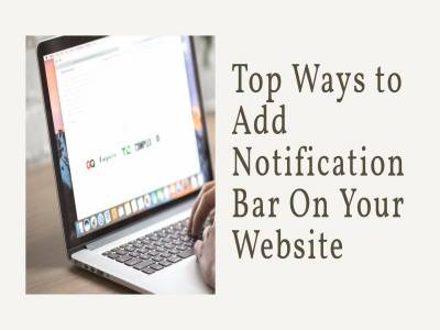 Top Ways to Add Notification Bar On Your Website