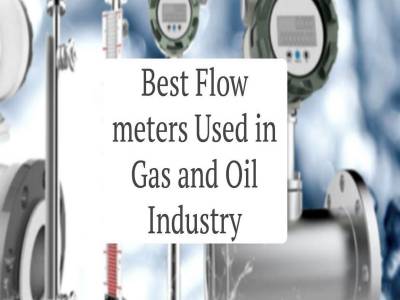 Best Flow Meters Used in Gas and Oil Industry