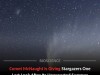 Comet 220P/McNaught Suddenly Brightened 20,000 Times: How to Spot It in the Night Sky