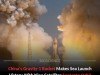 China’s Gravity-1 Rocket Completes First Sea Launch, Deploys Nine Satellites