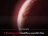 Miniature Light Sail Probes Could Reach a Nearby Star Within a Human Lifetime
